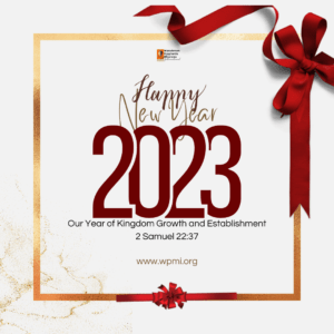 Welcome to the New Year 2023, Our Year of Kingdom Growth and Establishment (2 Samuel 22:37)