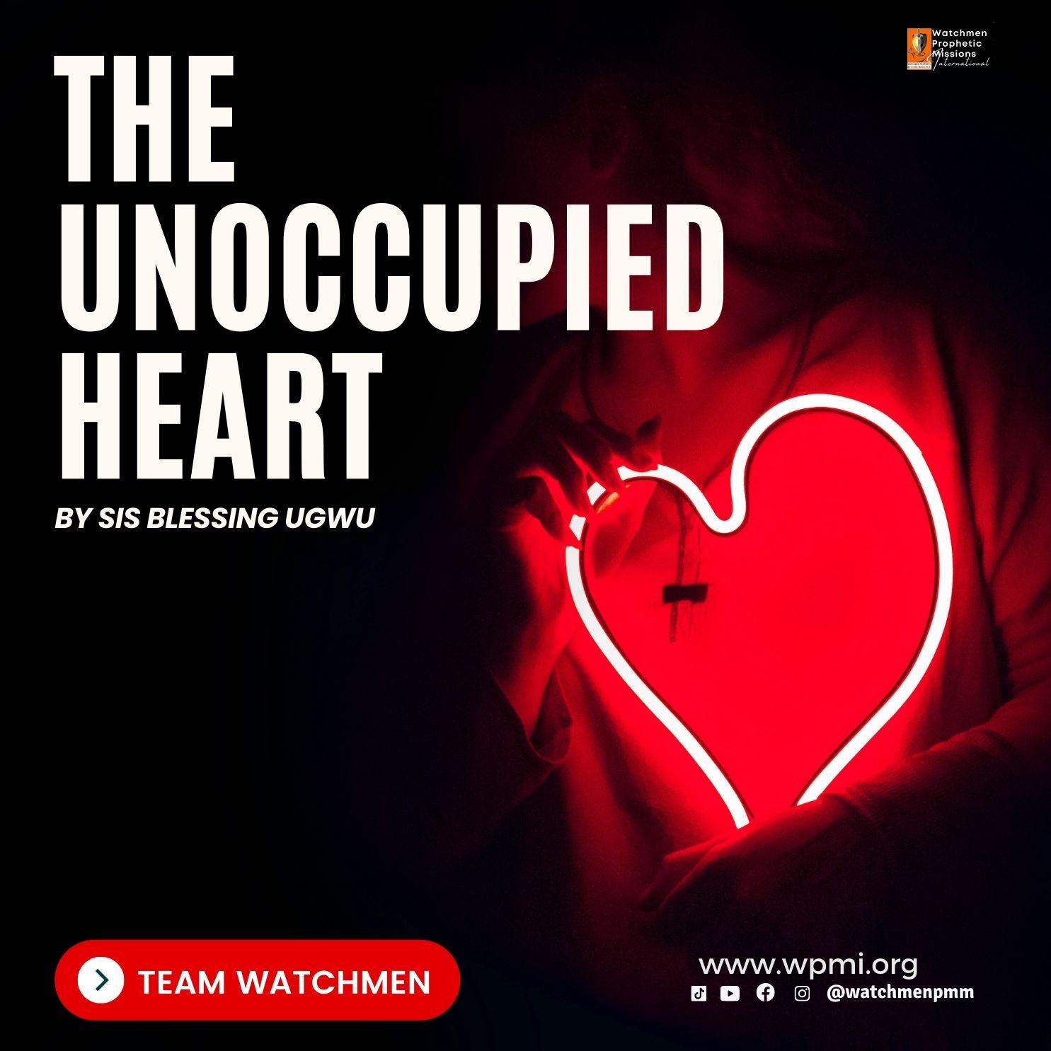 THE UNOCCUPIED HEART By Sis. Blessing Ugwu