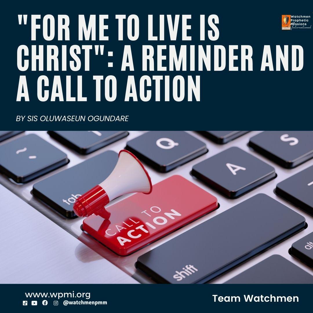 “For me to live is Christ”: A Reminder and a Call to Action – By Sis Oluwaseun Ogundare