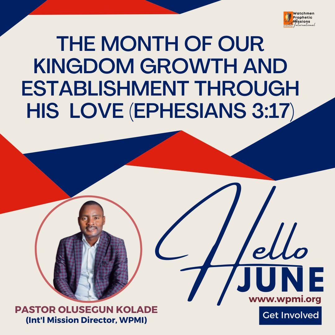 Hello June, Our Month of Kingdom Growth and Establishment Through His love (Ephesians 3:17)