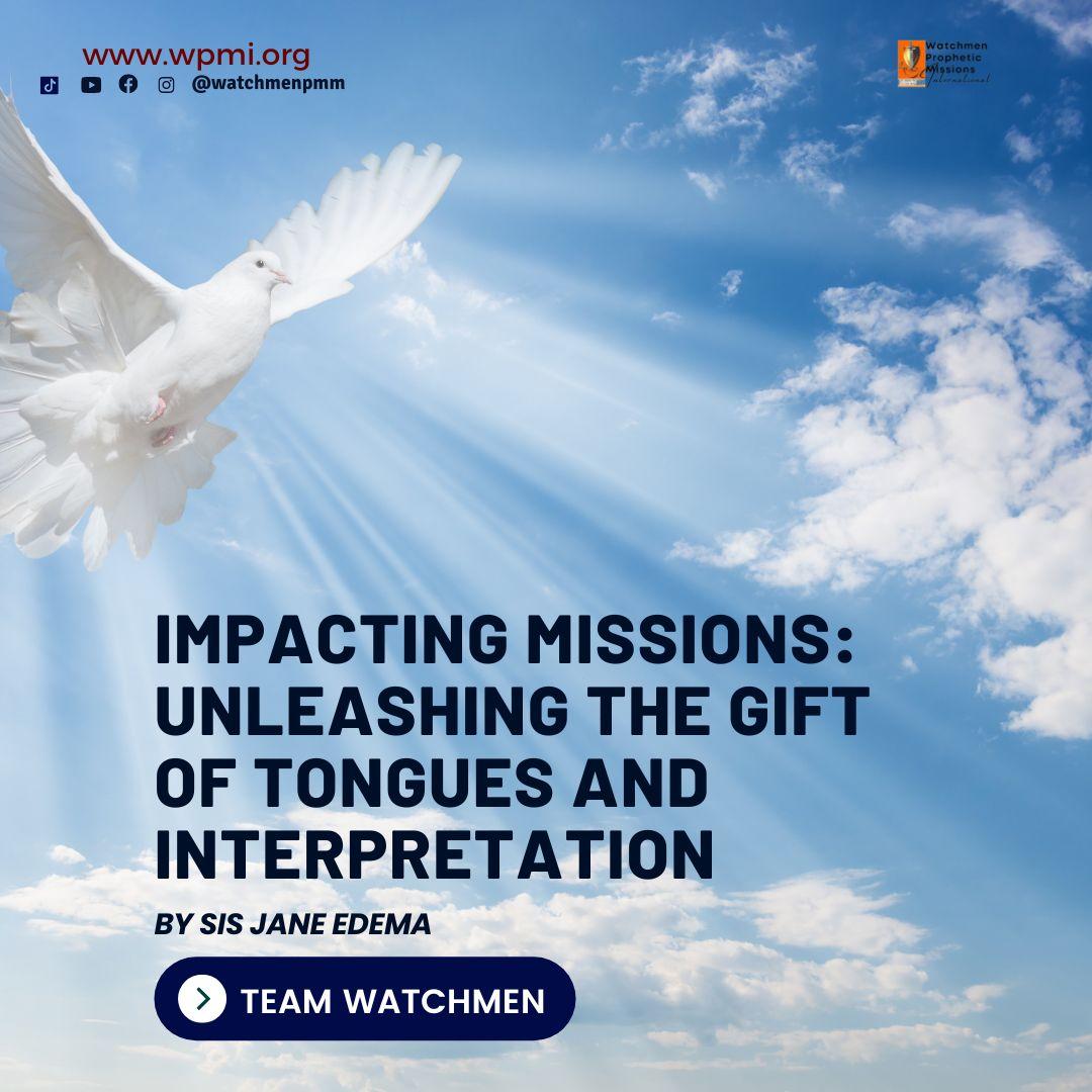 Impacting Missions: Unleashing the Gift of Tongues and Interpretation – By Sis Jane Edema